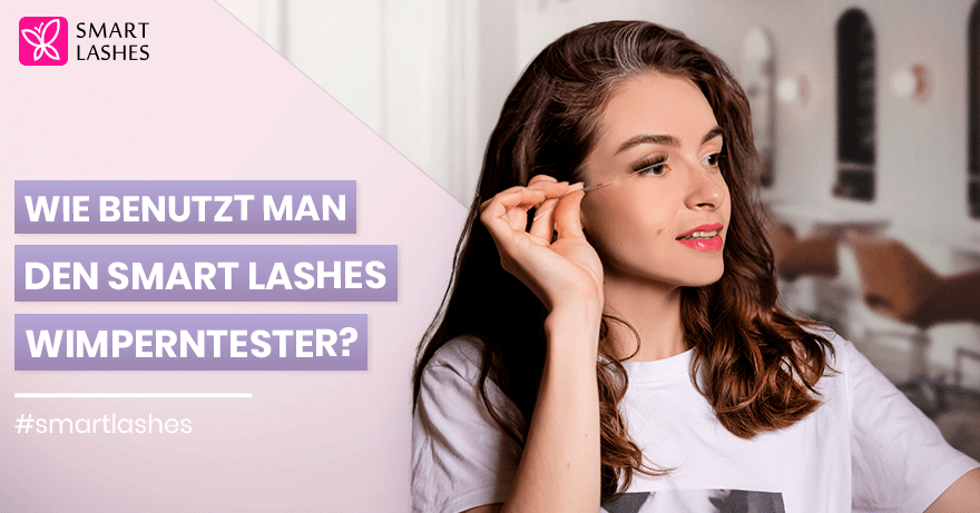 Wie benutzt man den Smart Lashes Wimperntester?